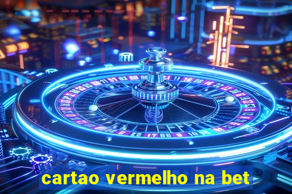 cartao vermelho na bet